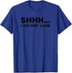 SHHH I DO NOT CARE Funny Humorous Sarcastic Rude Saying T-Shirt - T-Shirt | Royal