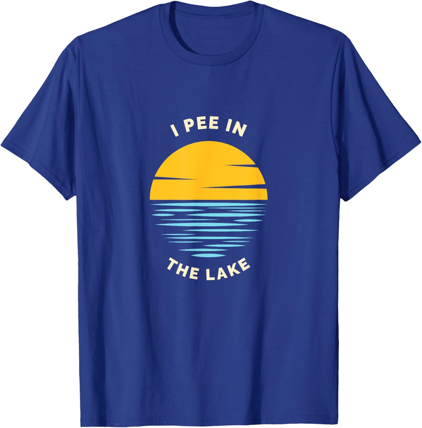 I PEE IN THE LAKE Funny Summer Vacation Boating Swimming Women Girls Kids T-Shirt - T-Shirt | Royal