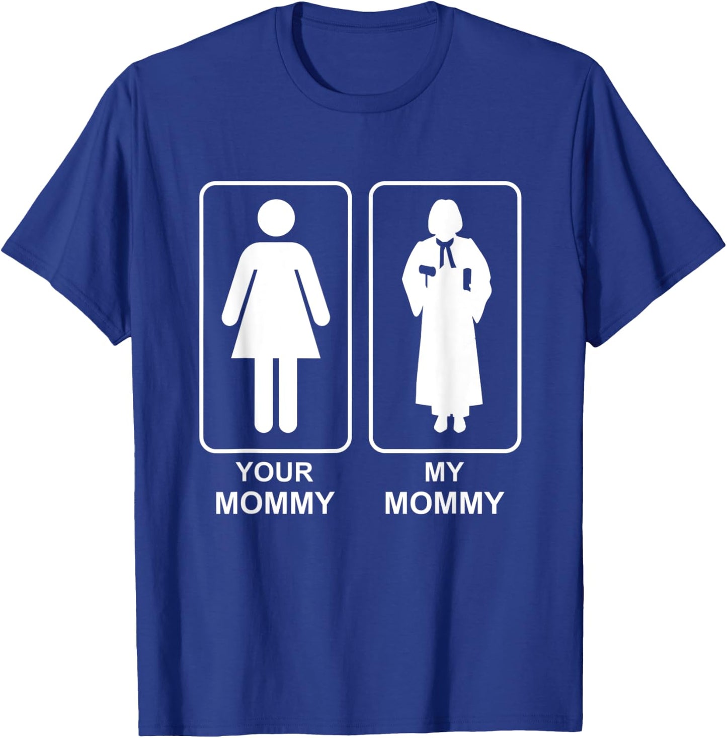 Your Mommy My Mommy Proud Judge Mom Life Mothers Day T-Shirt - T-Shirt | Royal