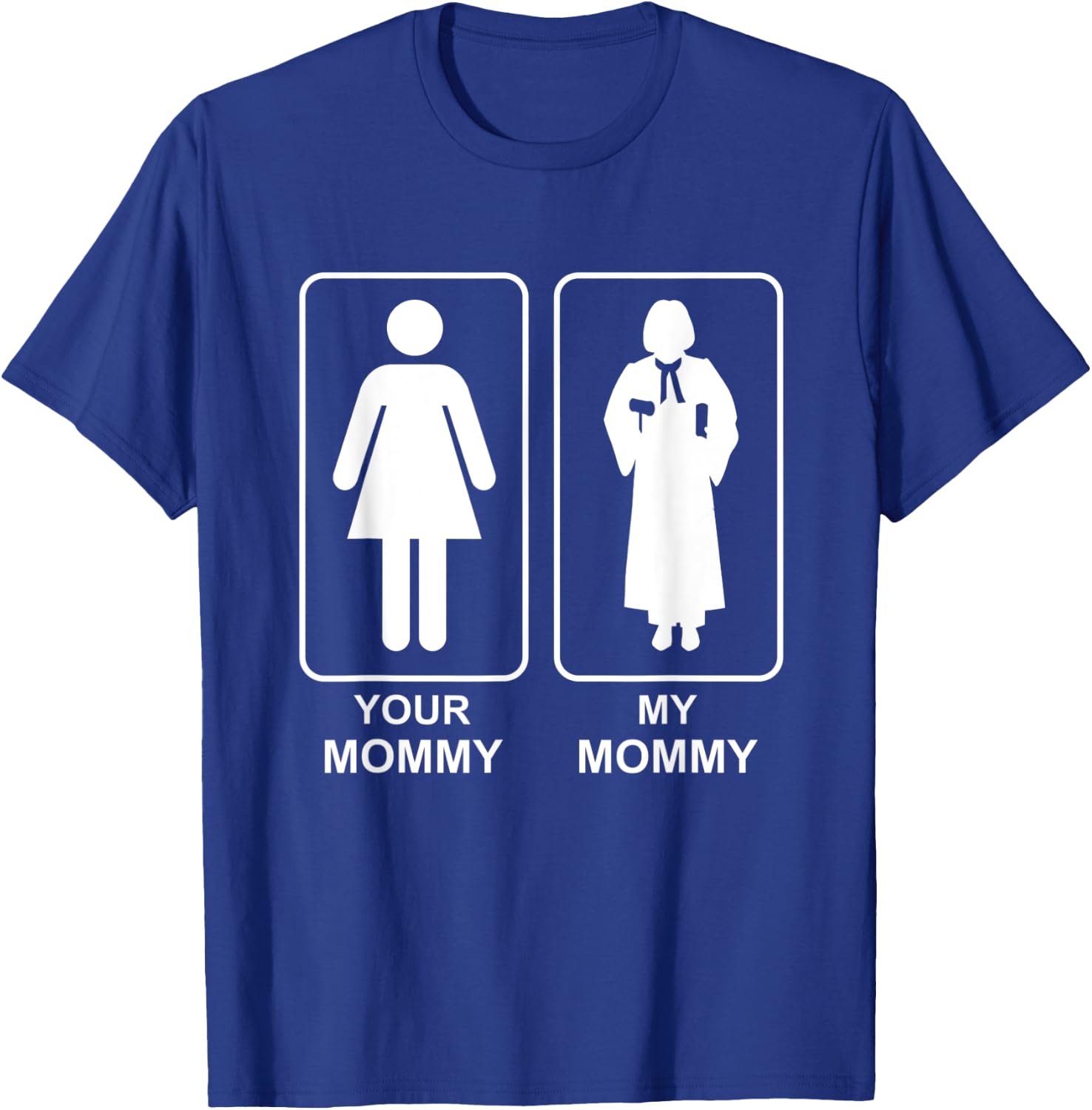 Your Mommy My Mommy Proud Judge Mom Life Mothers Day T-Shirt - T-Shirt | Royal
