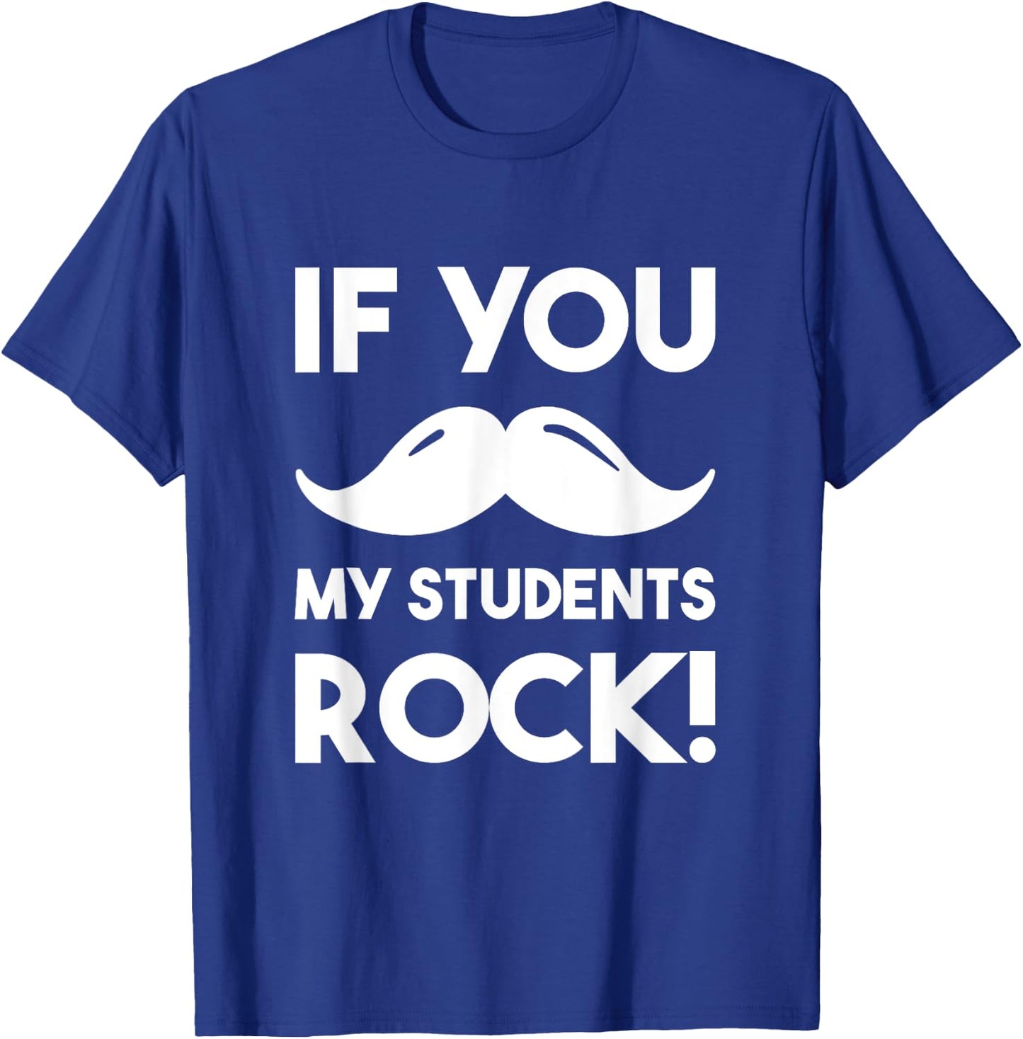 If You Mustache My Students Rock Funny Teacher T-Shirt - T-Shirt | Royal