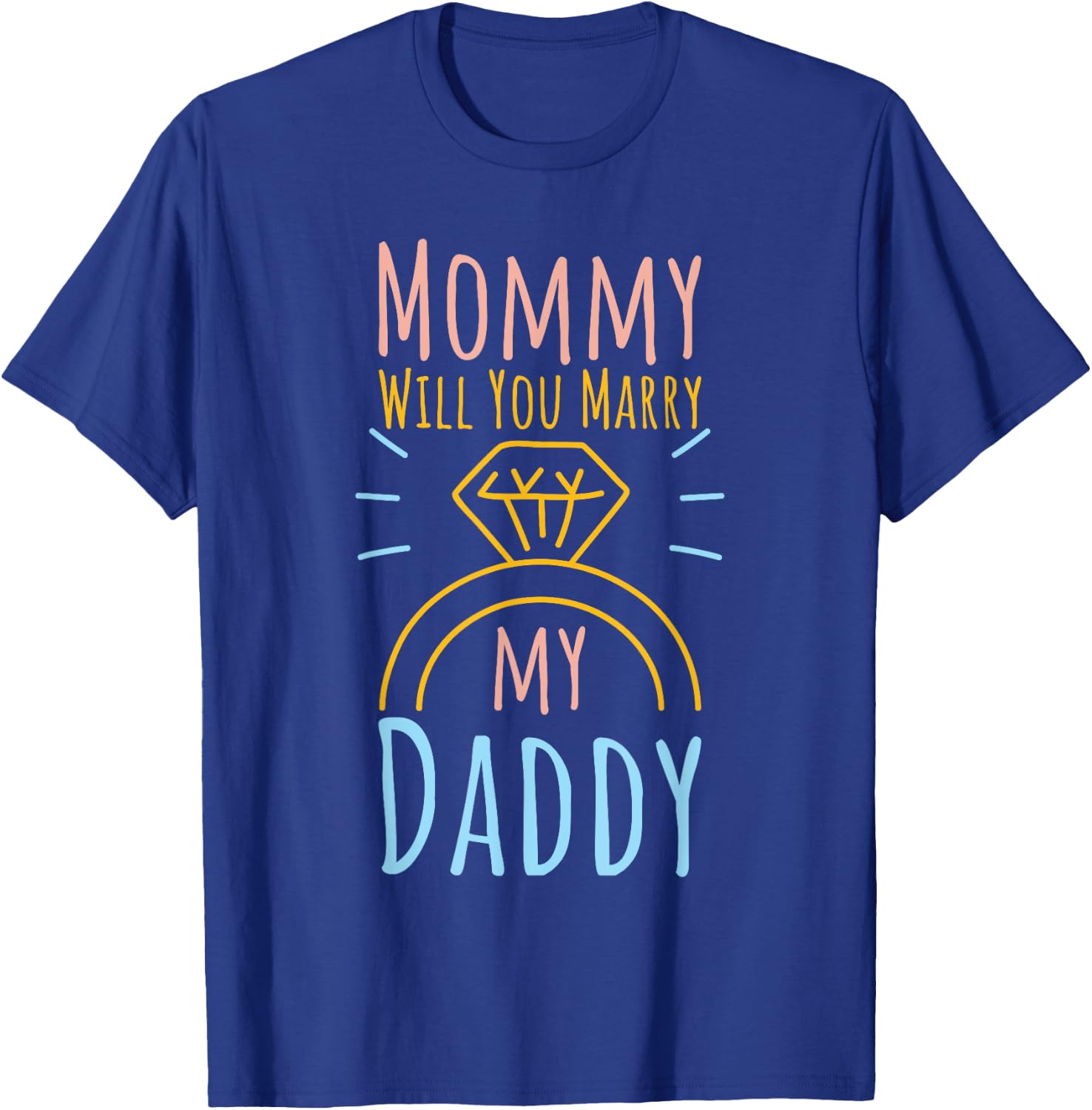 Proposal Married & Engaged Fiancee Fiance Mommy Will You Marry My Daddy T-Shirt - T-Shirt | Royal