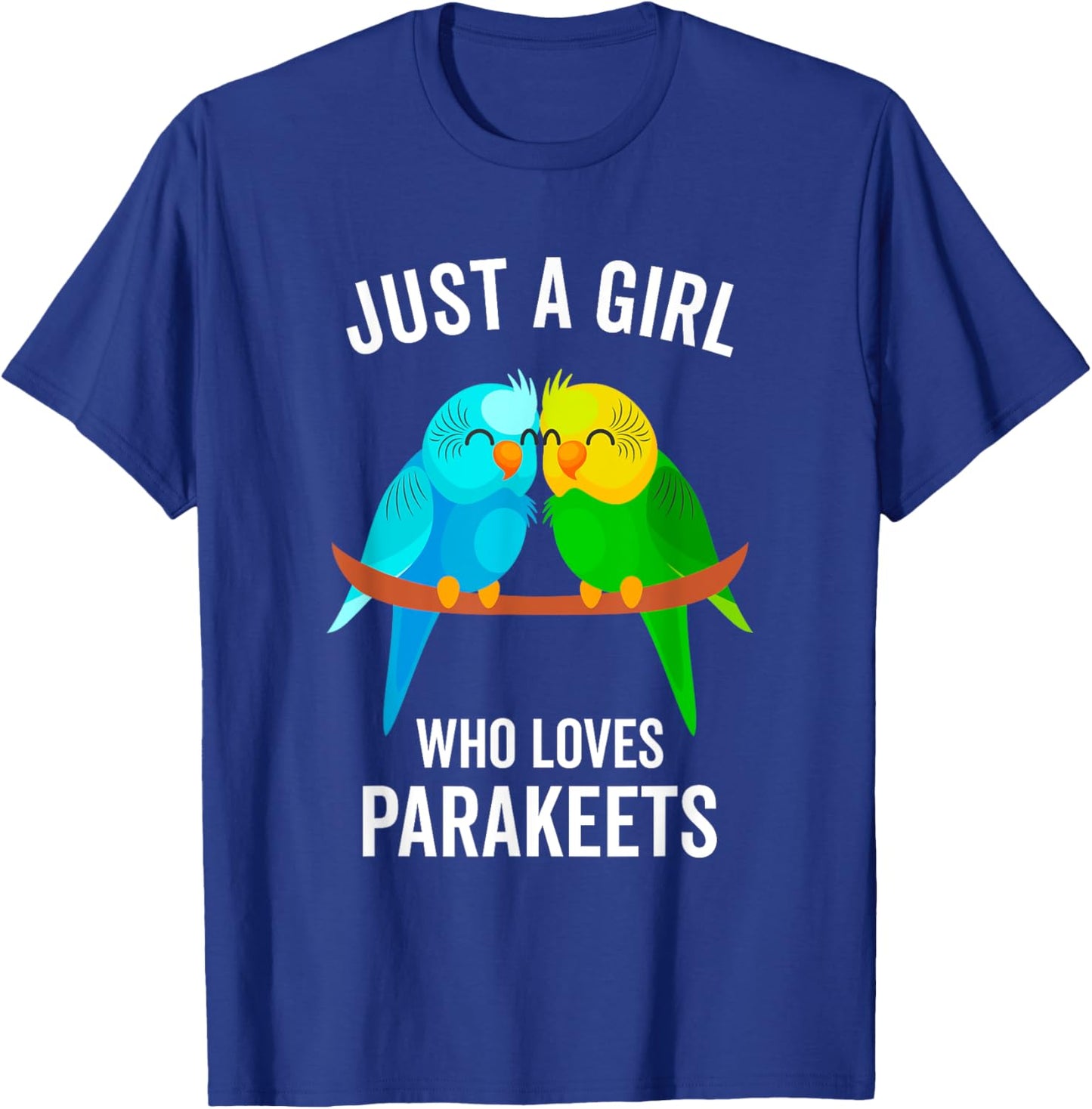 Just A Girl Who Loves Parakeets Pet Bird Lover Funny Gift T-Shirt - T-Shirt | Royal