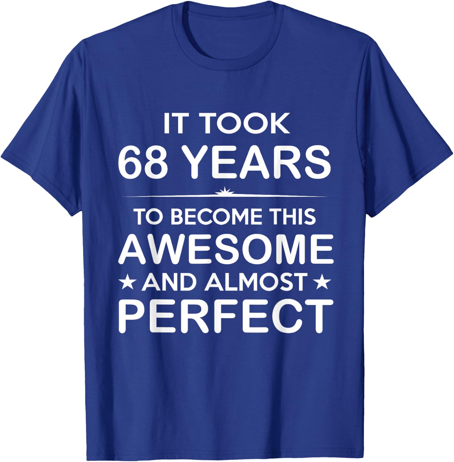 Sixty-Eight 68 Year Old 68th Birthday Gift Ideas Men T-Shirt - T-Shirt | Royal