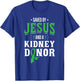 Saved By Jesus And A Kidney Donor - Organ Transplant Surgery T-Shirt - T-Shirt | Royal