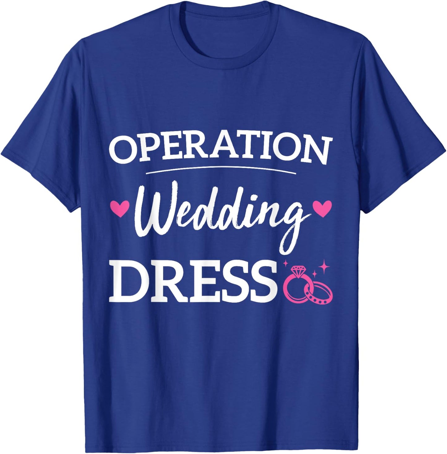 Operation Wedding Dress Bachelorette Party Wedding Dress T-Shirt - T-Shirt | Royal