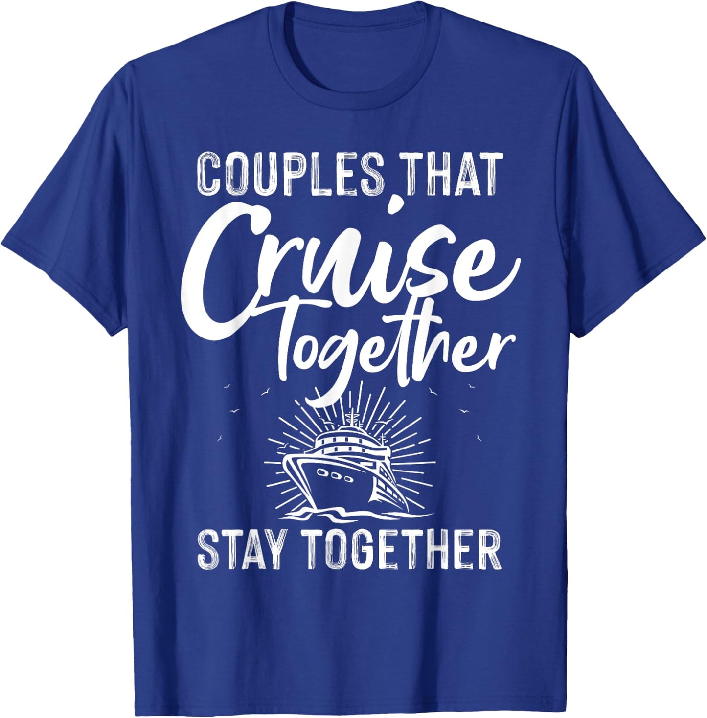 Funny Cruise Couple Cruising Design Men Women Husband Wife T-Shirt - T-Shirt | Royal