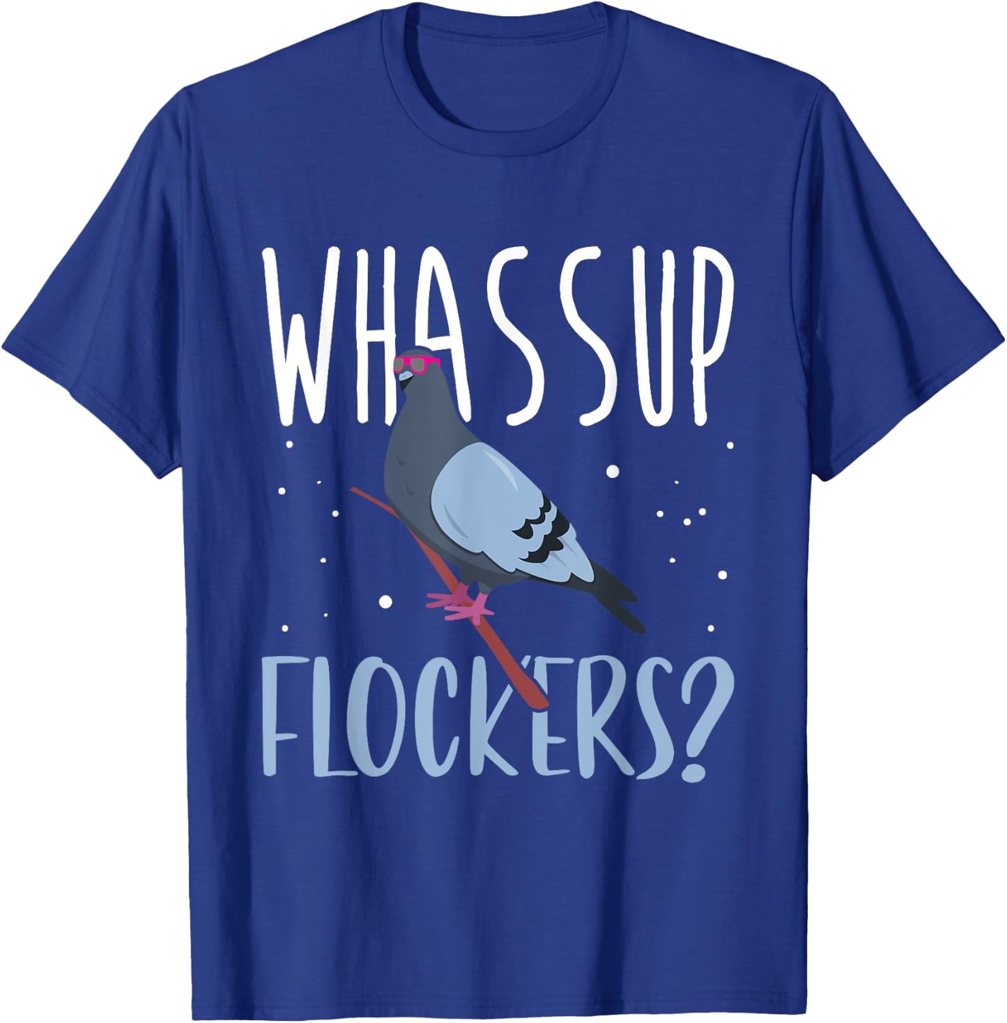 Whassup Flockers Pigeon Shirt Bird Homing Pigeon Racing T-Shirt - T-Shirt | Royal