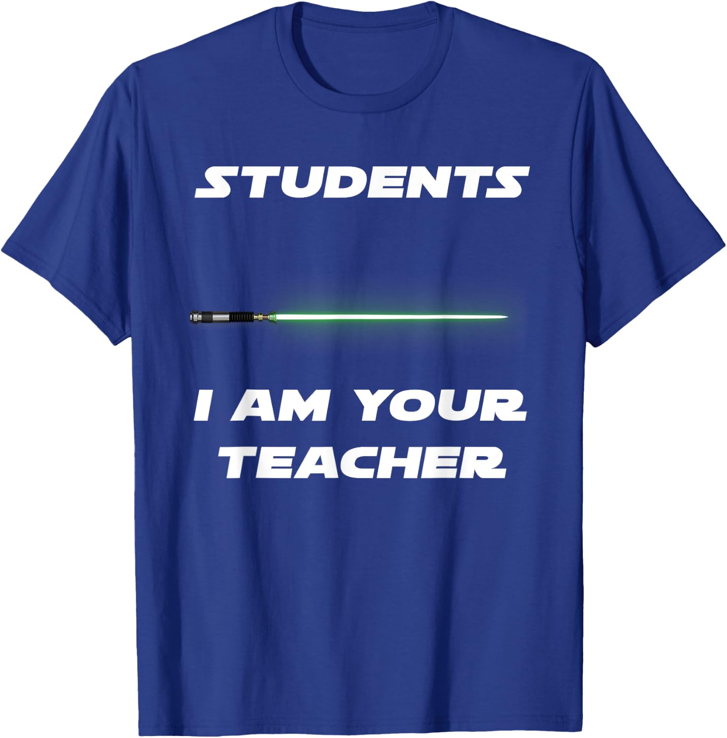 Funny Students I Am Your Teacher T-Shirt - T-Shirt | Royal