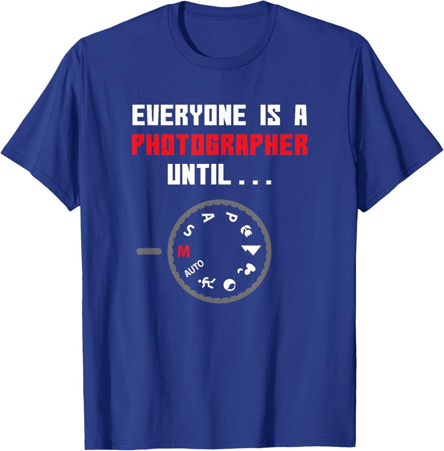 Everyone is a Photographer Until Funny Photography Gift Small T-Shirt - T-Shirt | Royal