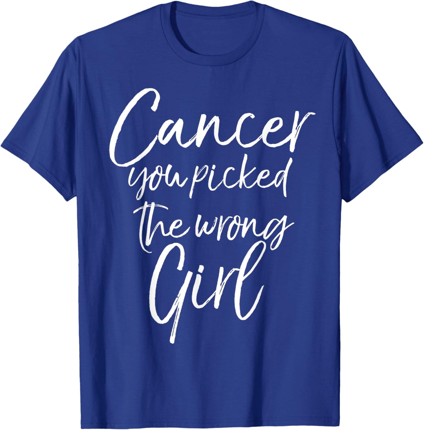 Funny Cancer Treatment Gift Cancer You Picked the Wrong Girl T-Shirt - T-Shirt | Royal