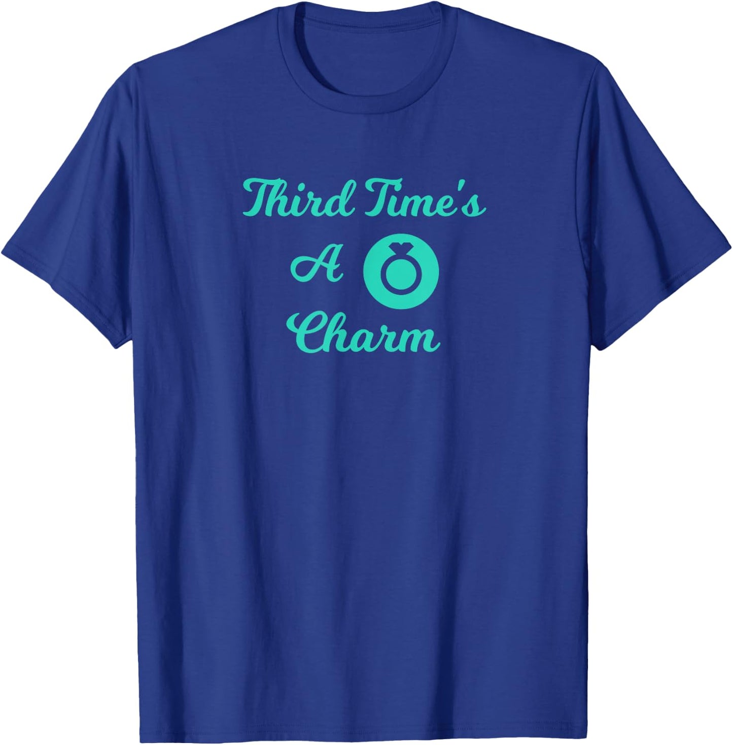 Third Marriage, Future Mrs -Third Time's A Charm Bride Shirt T-Shirt - T-Shirt | Royal