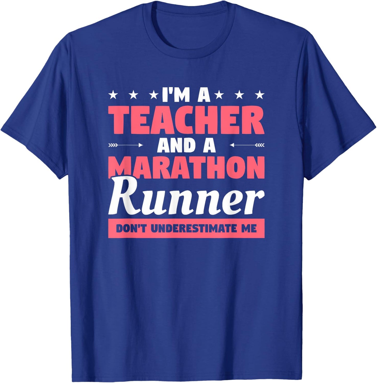 I'm A Teacher And A Marathon Runner Don't Underestimate Me Men Women T-Shirt - T-Shirt | Royal