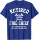 Firefighter Retirement Gifts Funny Retired Fire Chief T-Shirt - T-Shirt | Royal