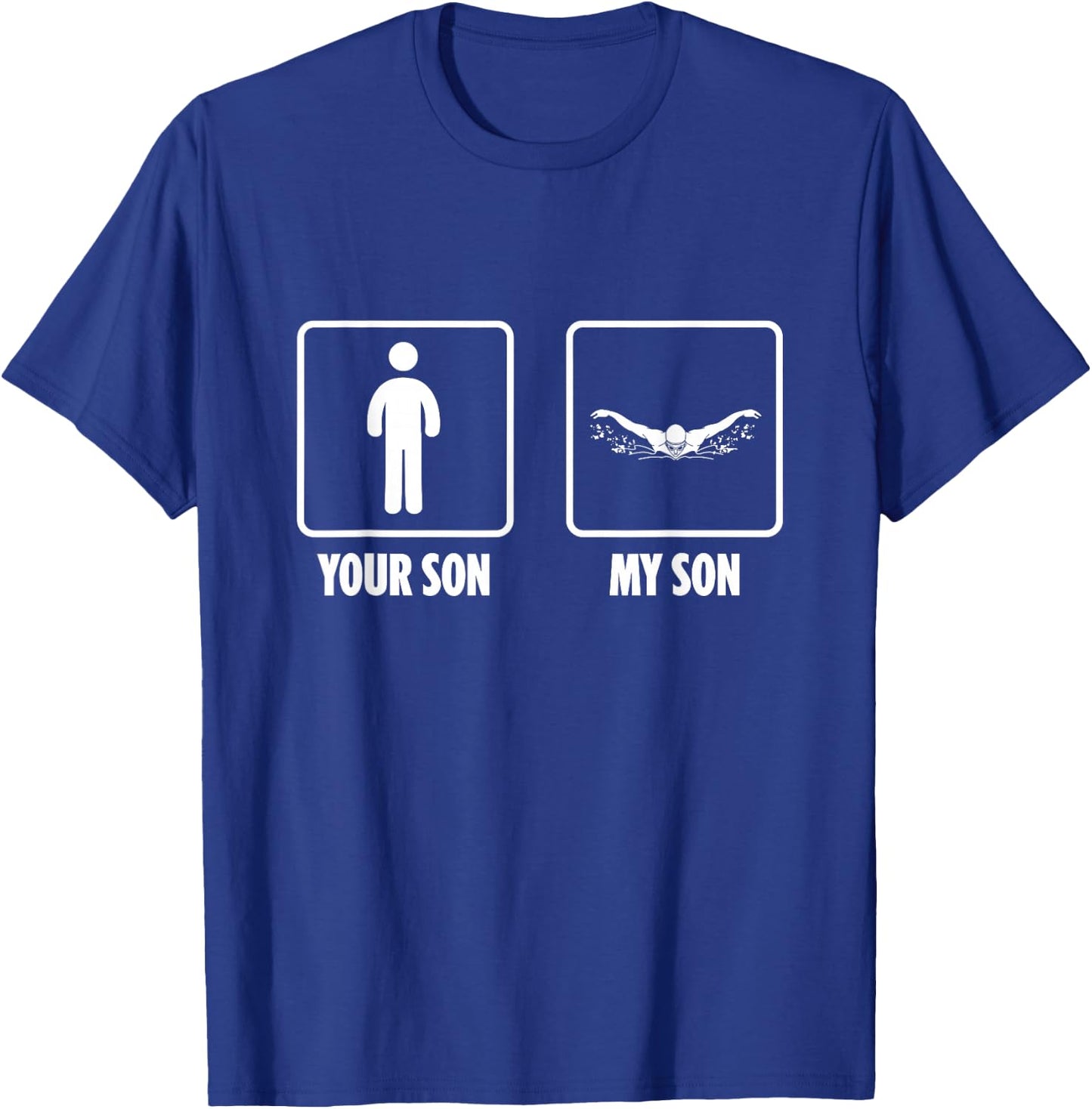 Swimmer Your Son My Son Swimming Watersports Swim T-Shirt - T-Shirt | Royal