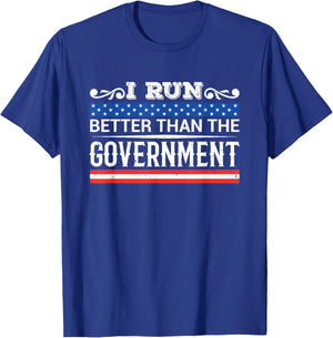 I Run Better Than The Government - Funny Sarcastic T-Shirt - T-Shirt | Royal