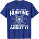 If I'm Not Hunting I'm Thinking About it Funny Hunter T-Shirt - T-Shirt | Royal