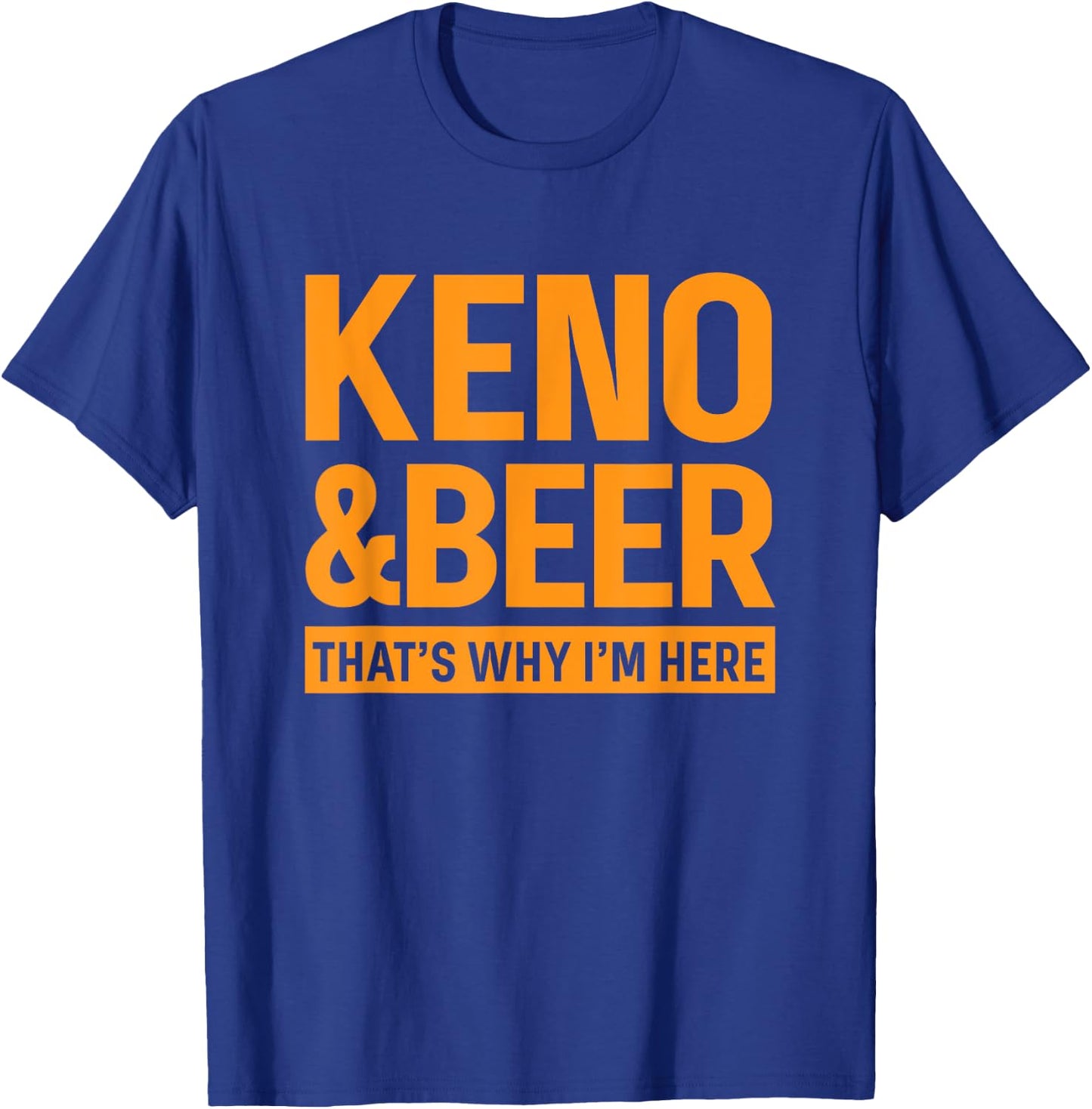 Keno and Beer Funny T-Shirt - T-Shirt | Royal