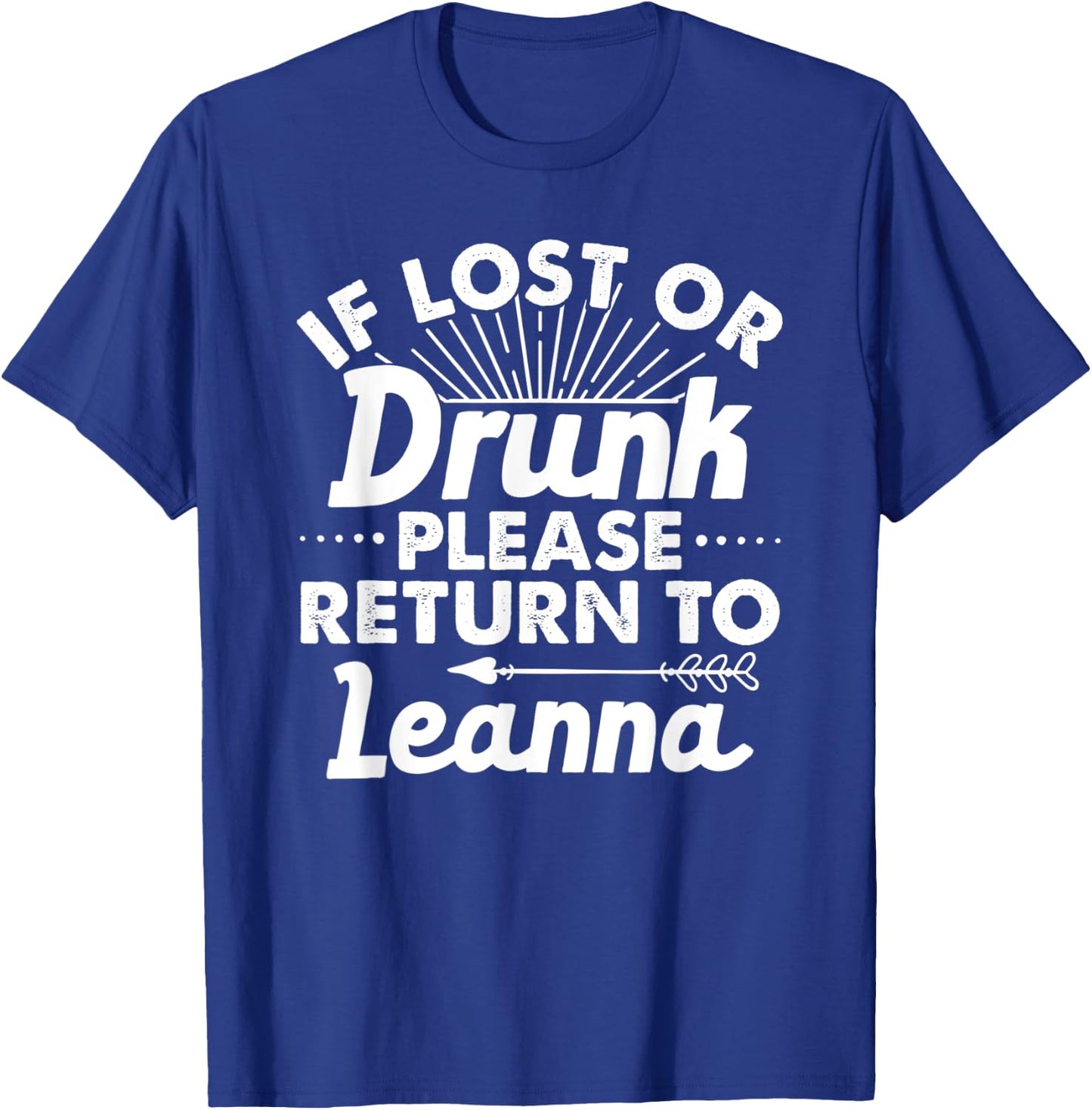 If Lost Or Drunk Please Return To LEANNA Gift Name Women T-Shirt - T-Shirt | Royal