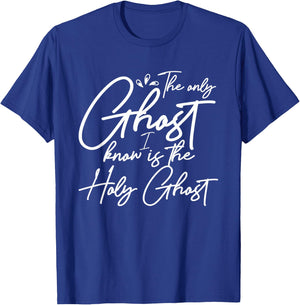 The Only Ghost I Know Is The Holy Ghost | Christian T-Shirt - T-Shirt | Royal