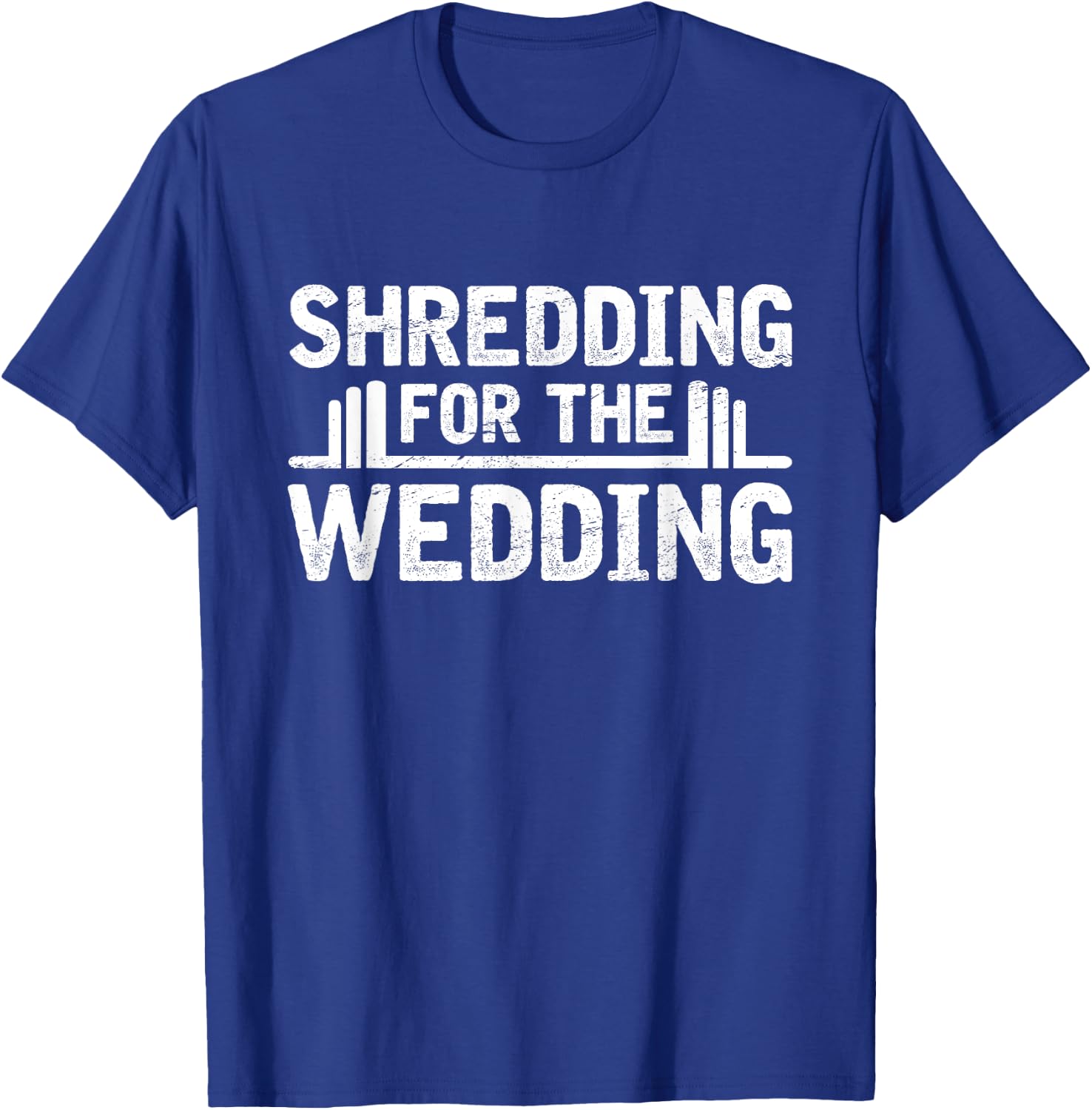 Shredding For The Wedding Groom Bride To Be Fitness Workout T-Shirt - T-Shirt | Royal