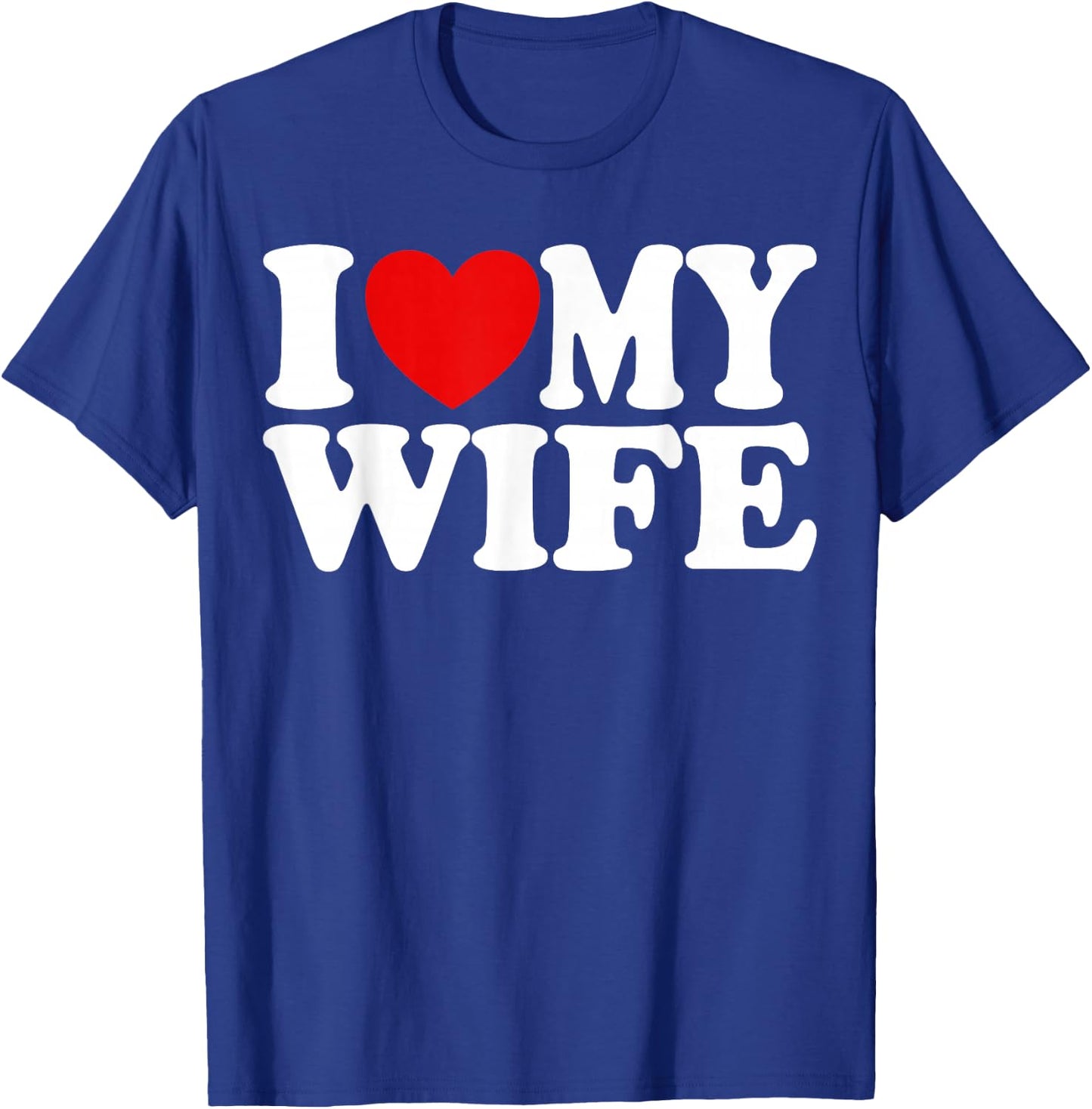 I Love My Wife Heart Funny Cool Husband Women Gift T-Shirt - T-Shirt | Royal