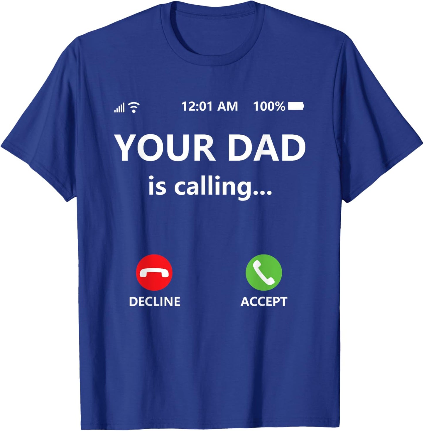 Your Dad is Calling Shirt,Funny Dad Shirts for Mom,Call Dad T-Shirt - T-Shirt | Royal