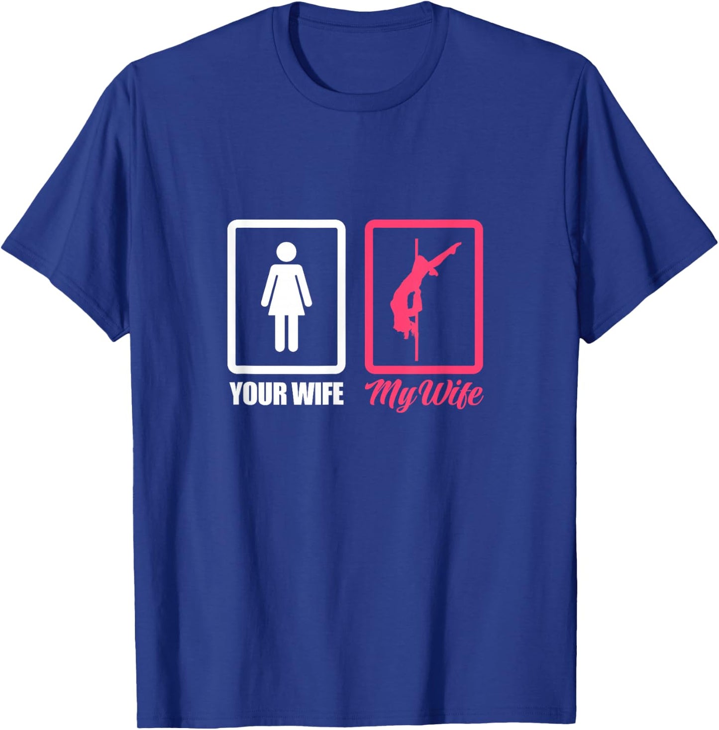 Your Wife My Wife Pole Dance Husband Pole Dancing T-Shirt - T-Shirt | Royal
