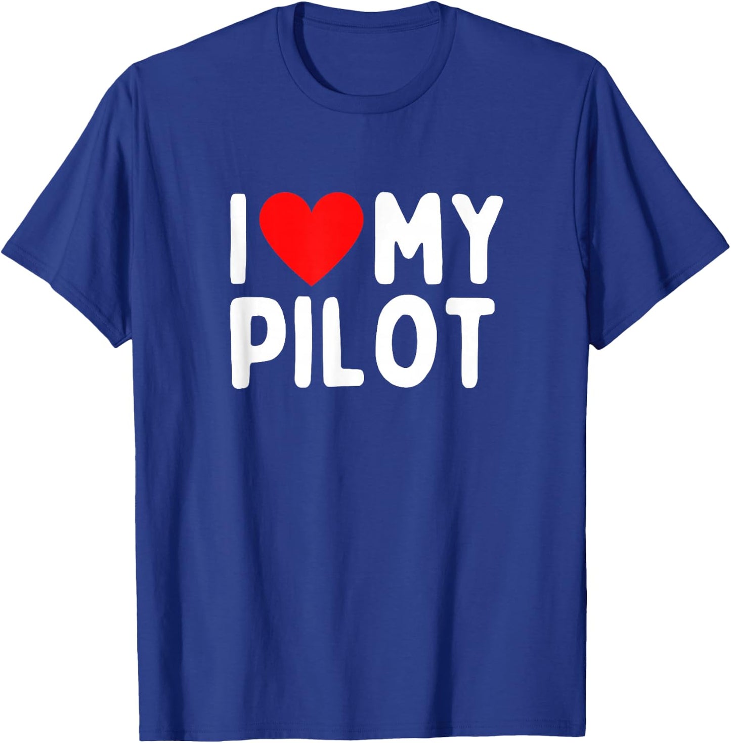 I Love My Pilot T-Shirt - T-Shirt | Royal