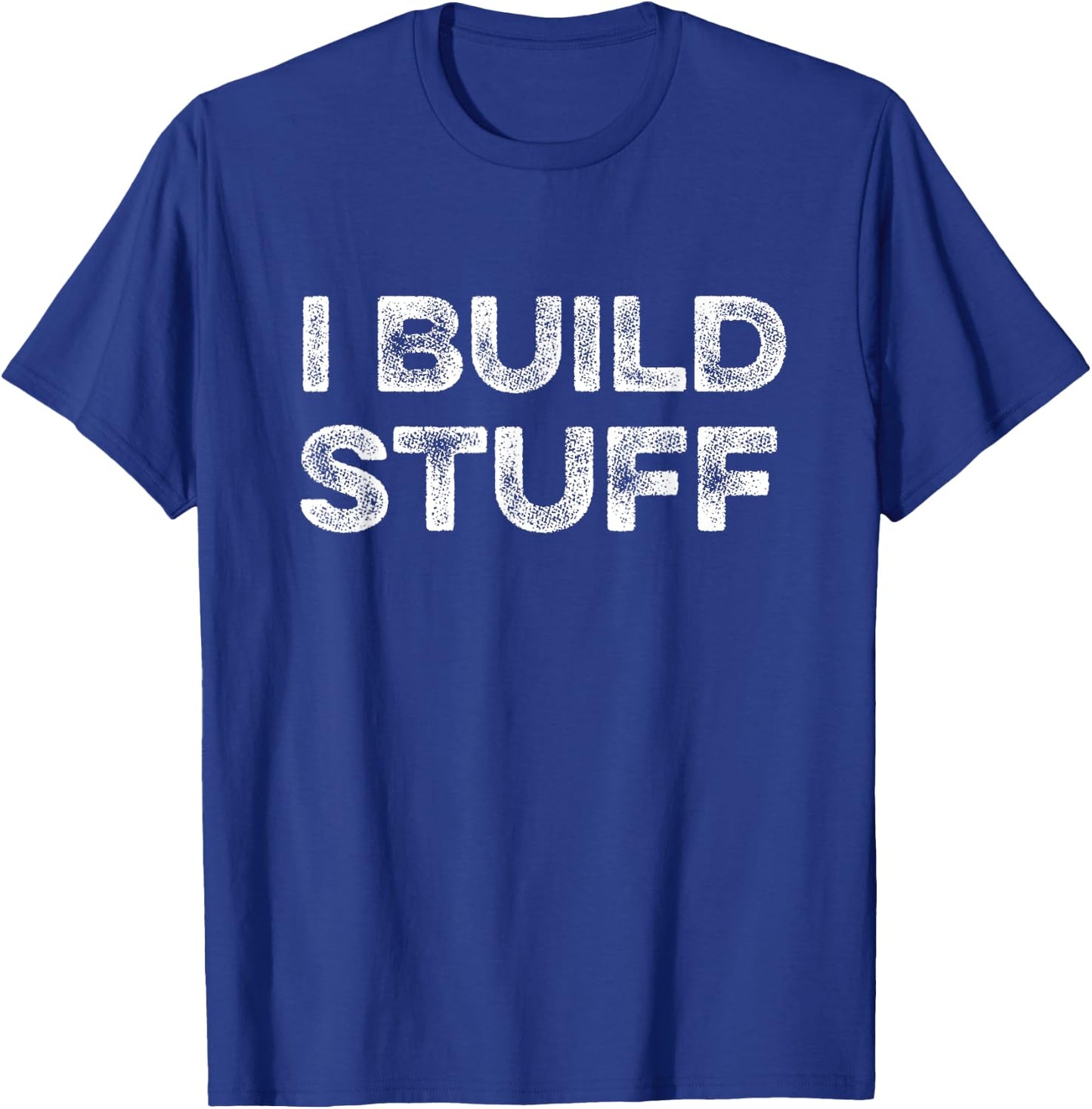 I Build Stuff Funny Builder Engineer Contractor Construction T-Shirt - T-Shirt | Royal