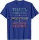 I Woodturn And I Know Things. Woodturning Woodturner Shirt T-Shirt - T-Shirt | Royal