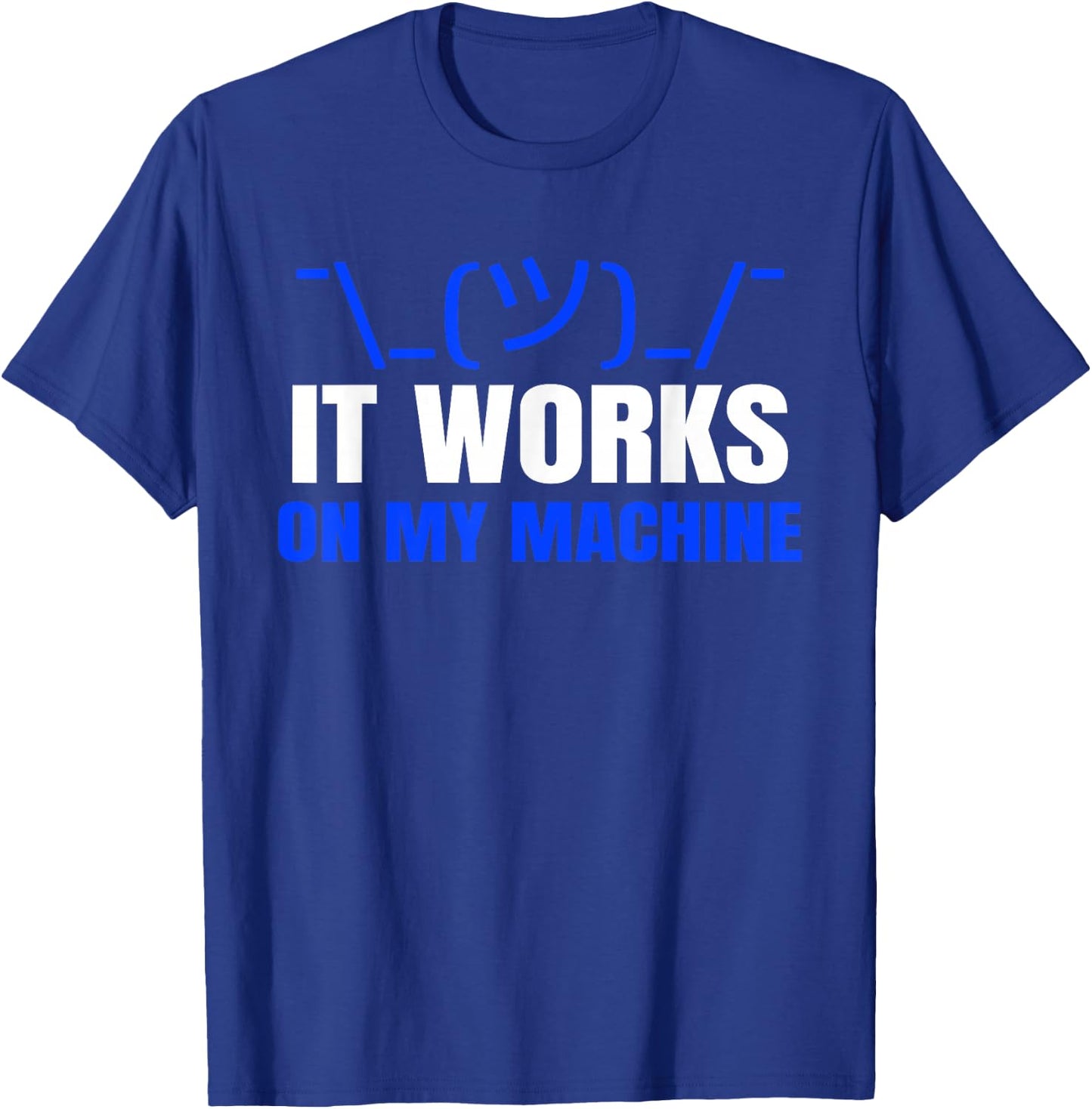 Funny Coding Programmer Computer It Works on My Machine Gift T-Shirt - T-Shirt | Royal