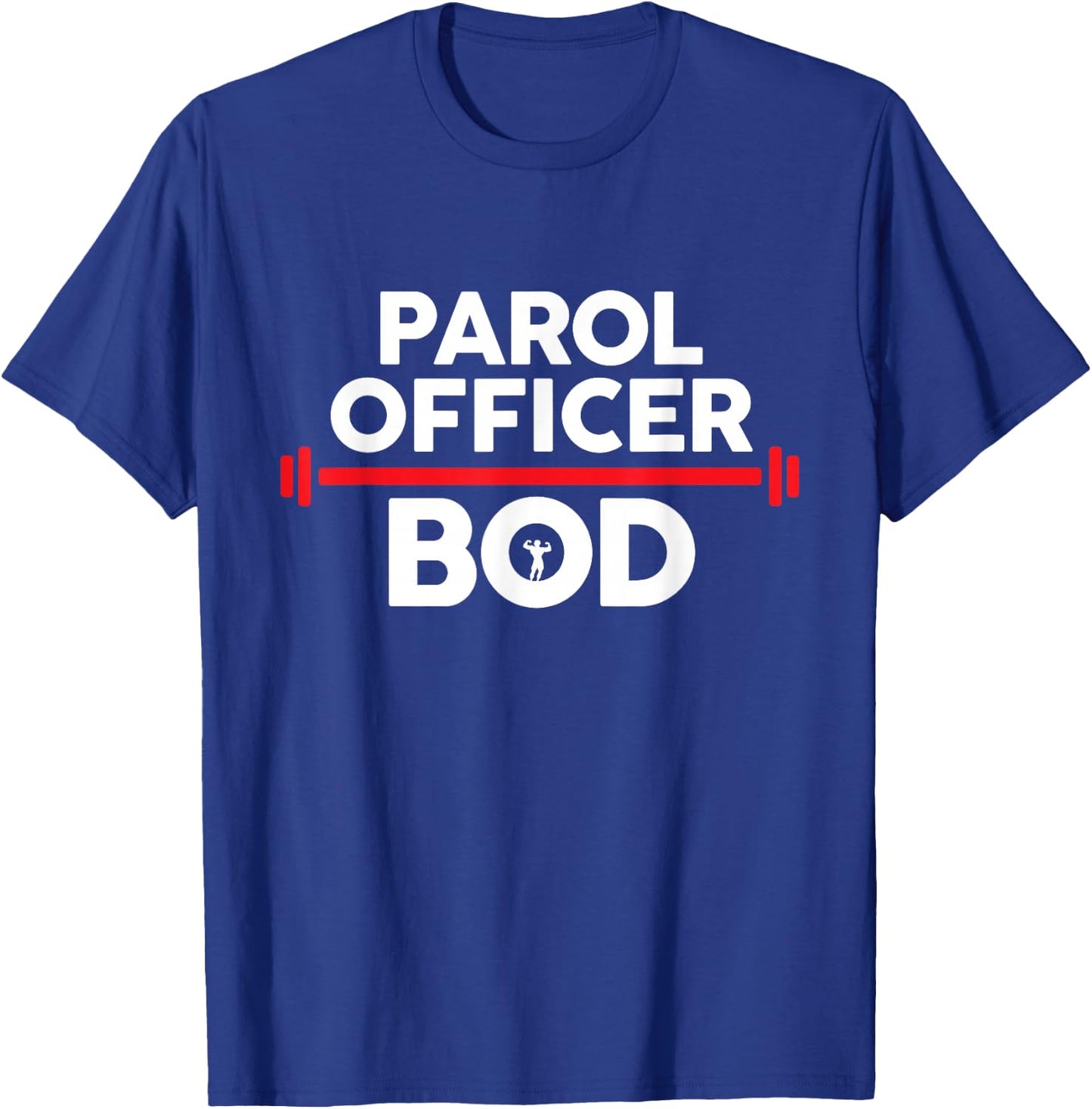 Parol Officer Bod, Funny Parol Officer Body Exercise Gym T-Shirt - T-Shirt | Royal