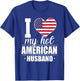 I Love My Hot American Husband Shirt The United States T-Shirt - T-Shirt | Royal
