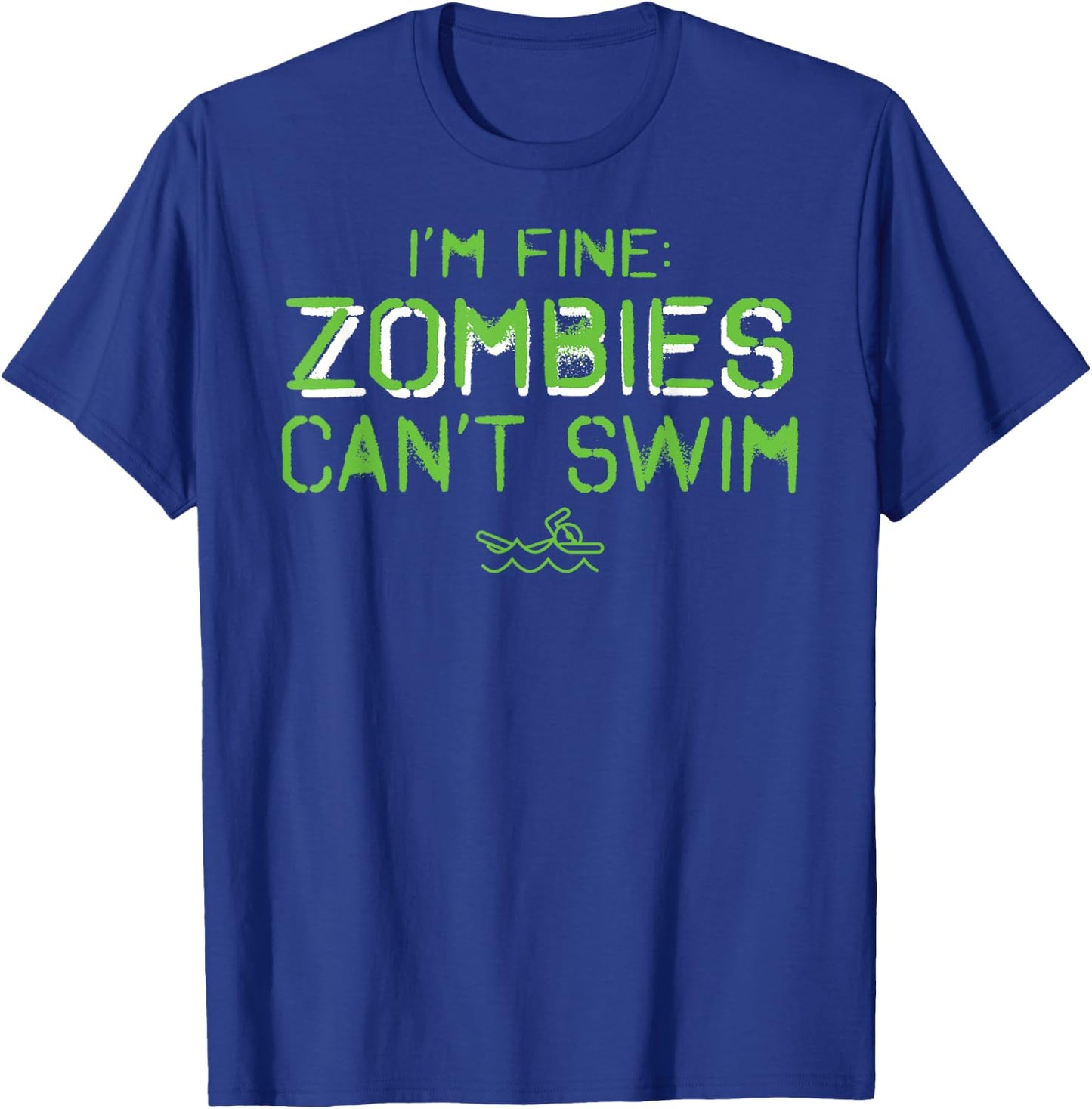 I'm Fine Zombies Can't Swim Funny Swimmers T-Shirt - T-Shirt | Royal