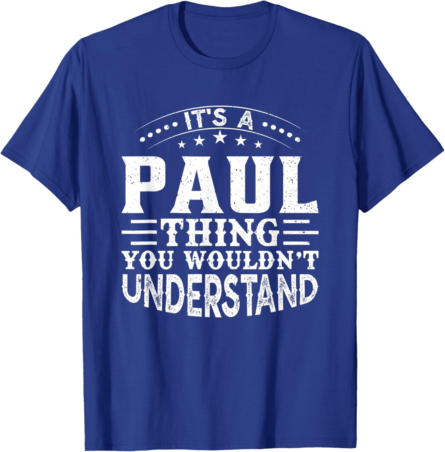 It's A PAUL Thing You Wouldn't Understand Birthday Names T-Shirt - T-Shirt | Royal