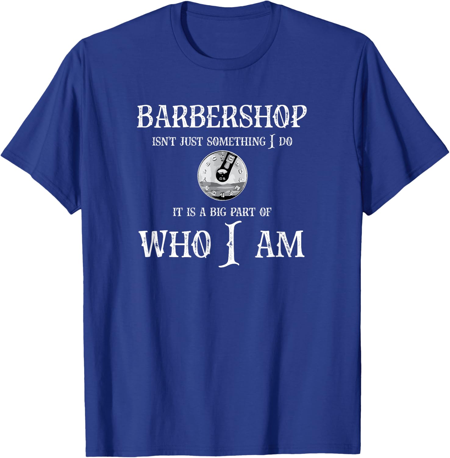 Barbershop isn't something I do Fun Barbershop Singer T-Shirt - T-Shirt | Royal