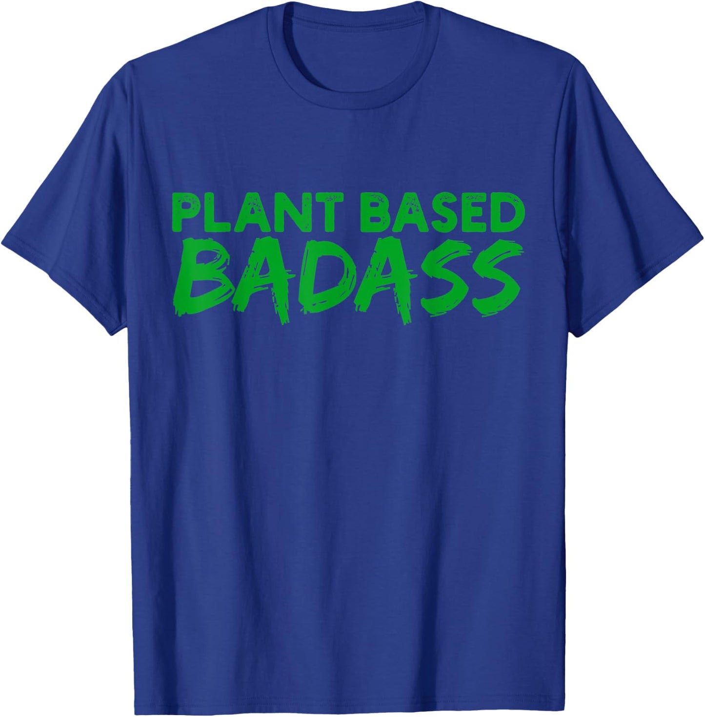 Plant Based Badass T-Shirt - T-Shirt | Royal