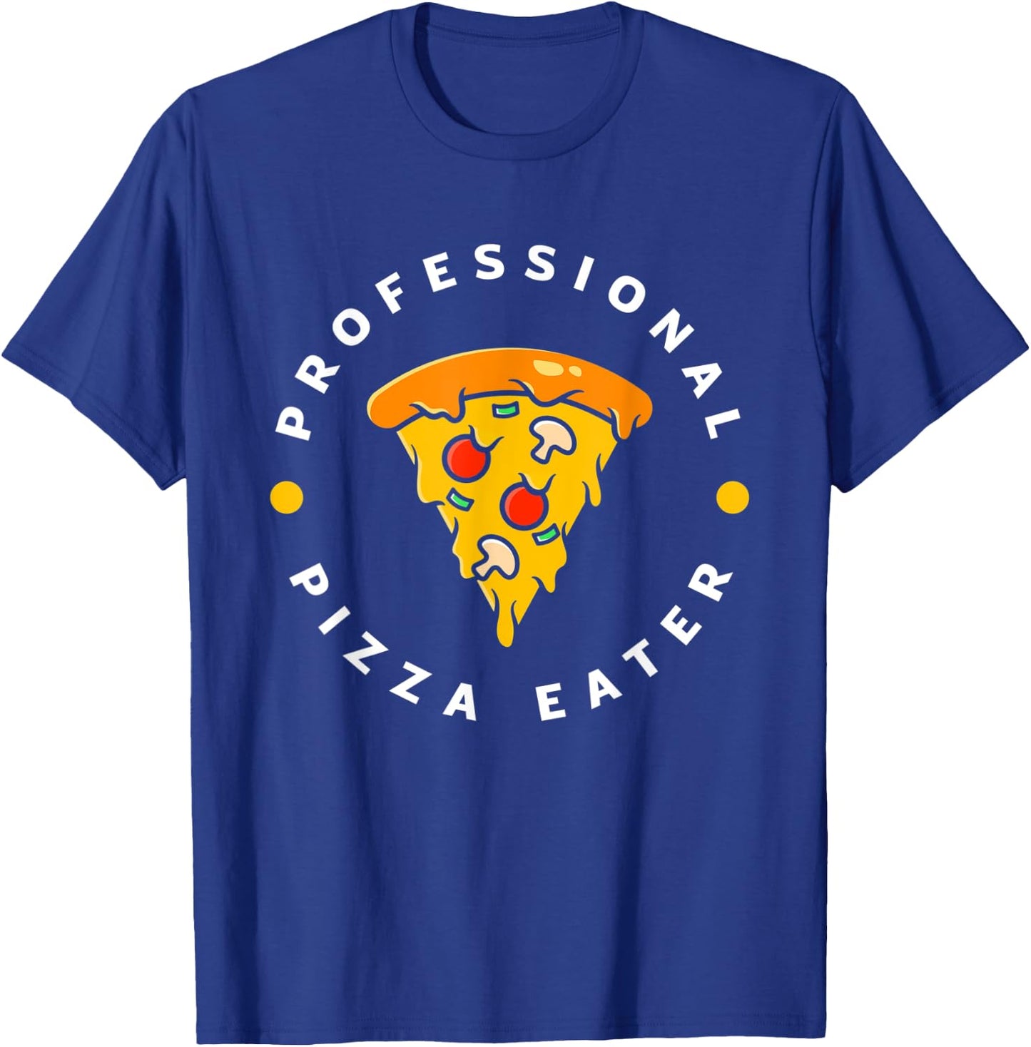 Professional Pizza Eater Funny Pizza Lover Pizza Maker T-Shirt - T-Shirt | Royal