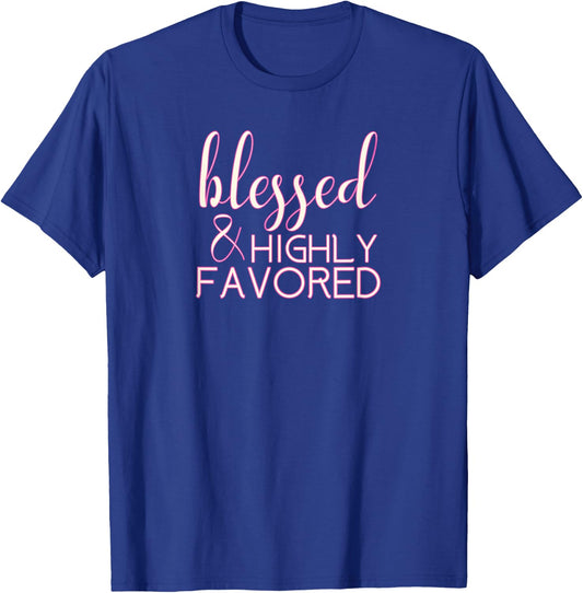 Blessed Highly Favored Christian T-Shirt - T-Shirt | Royal