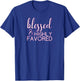 Blessed Highly Favored Christian T-Shirt - T-Shirt | Royal