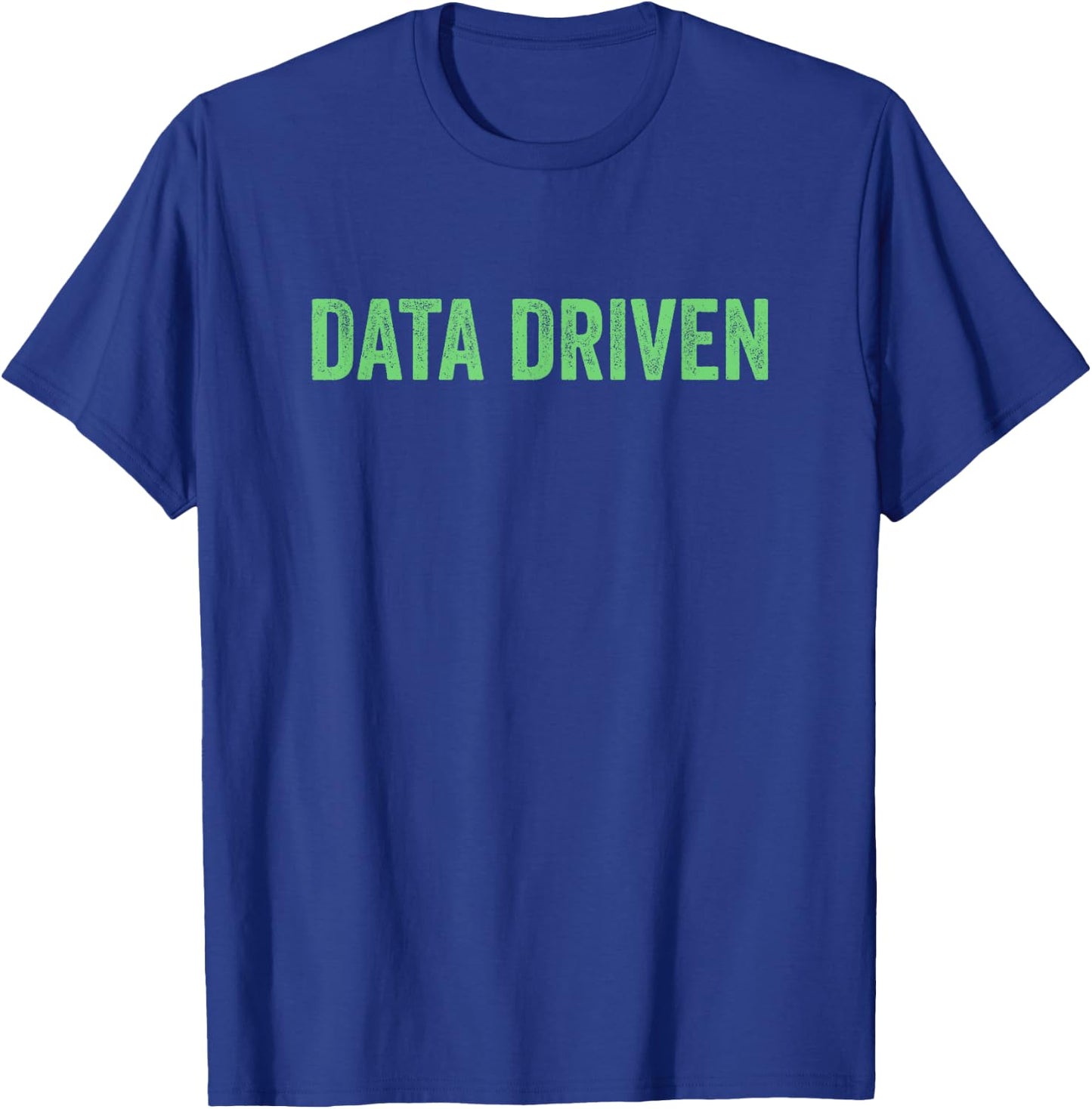 Data Driven Funny Data Science and Machine Learning T-Shirt - T-Shirt | Royal