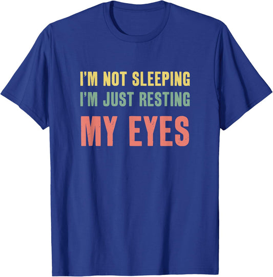I'm Not Sleeping I'm Just Resting My Eyes Funny Dad T-Shirt - T-Shirt | Royal