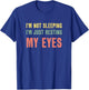 I'm Not Sleeping I'm Just Resting My Eyes Funny Dad T-Shirt - T-Shirt | Royal