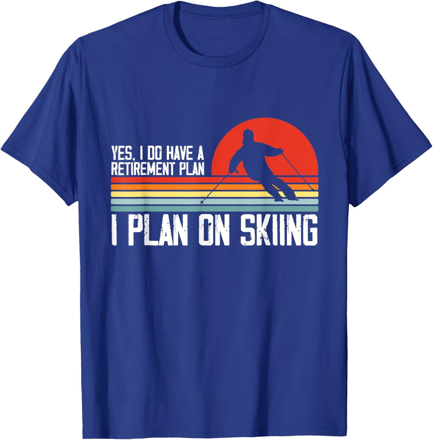 Yes I Do have a Retirement Plan Skiing Mountain T-Shirt - T-Shirt | Royal