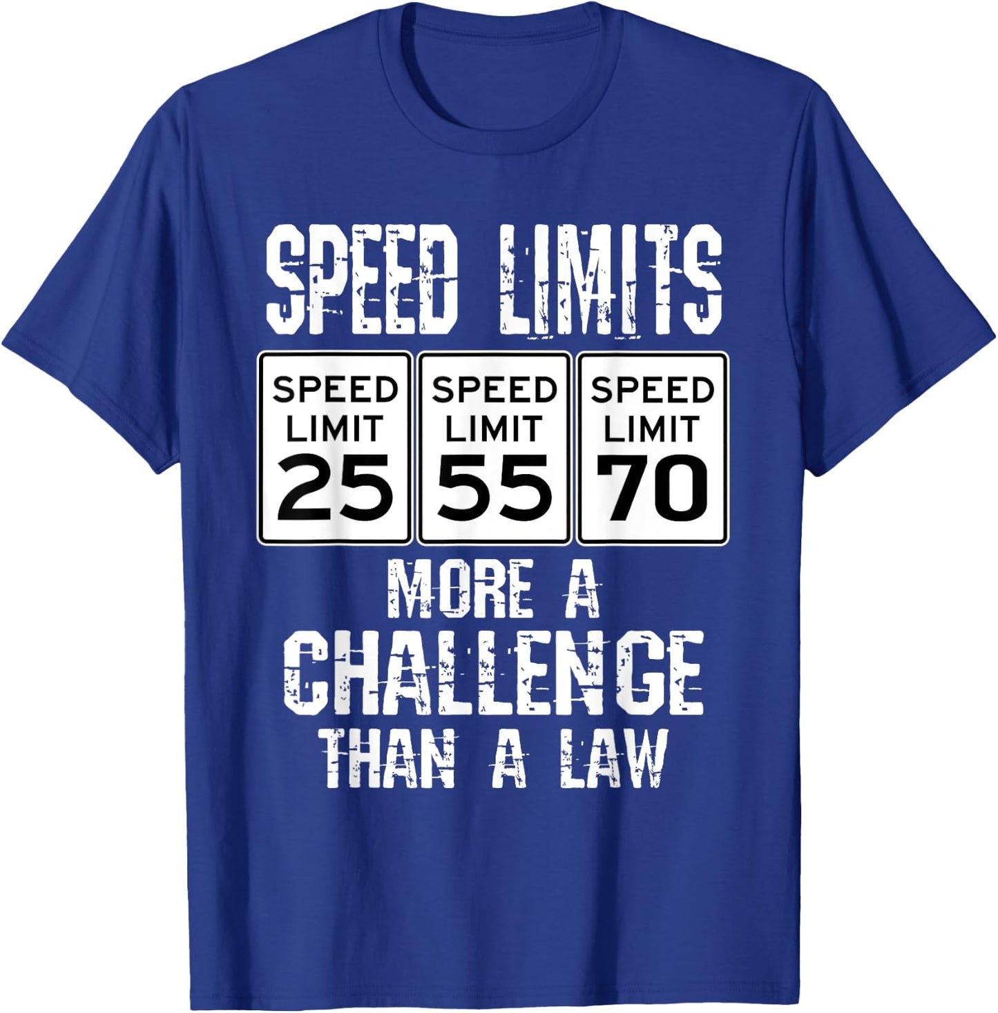 Funny Driver Speed Limits More A Challenge Car Speeding Joke T-Shirt - T-Shirt | Royal