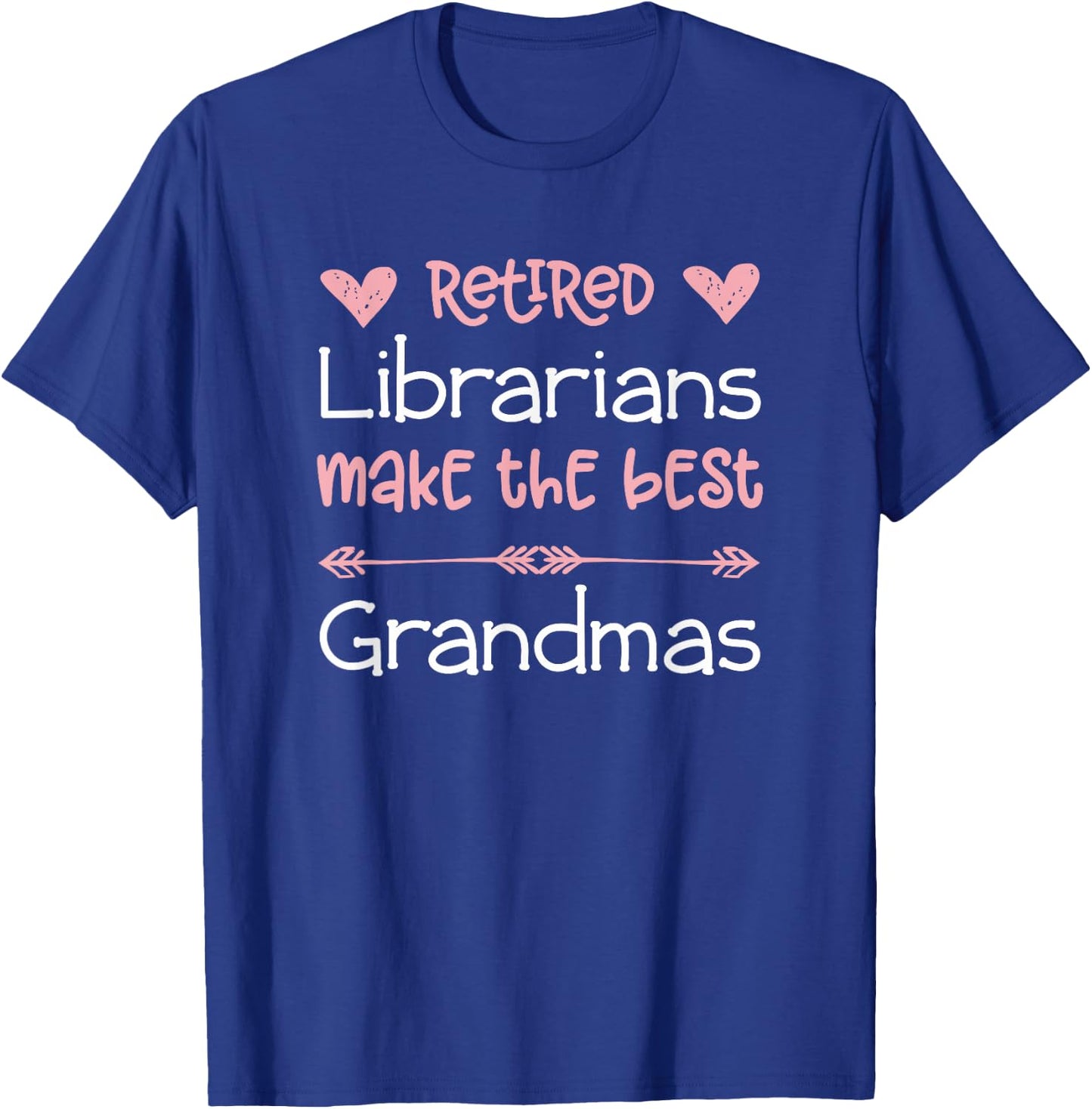 Librarian Retirement Best Grandmas / Love Library Retired T-Shirt - T-Shirt | Royal