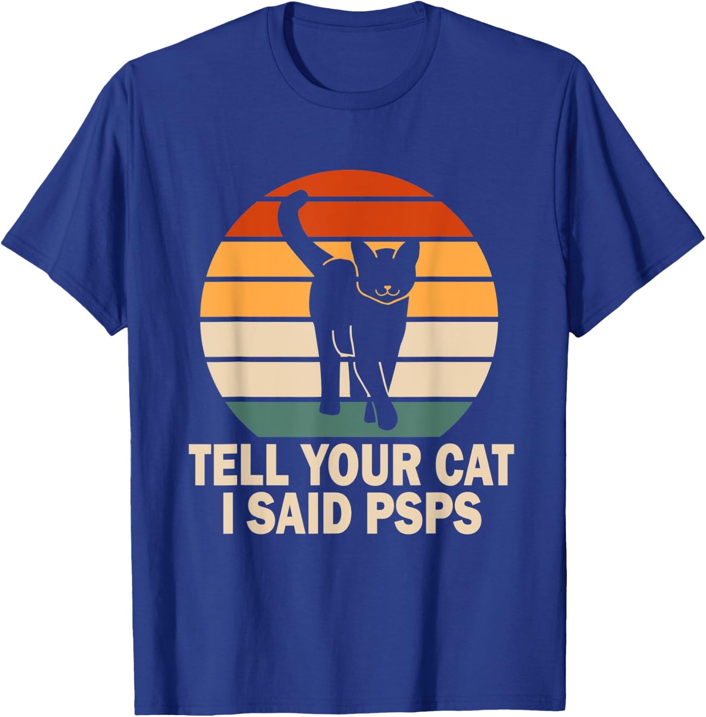 Funny Retro Cat Tell You Cat I Said Psps Women T-Shirt - T-Shirt | Royal