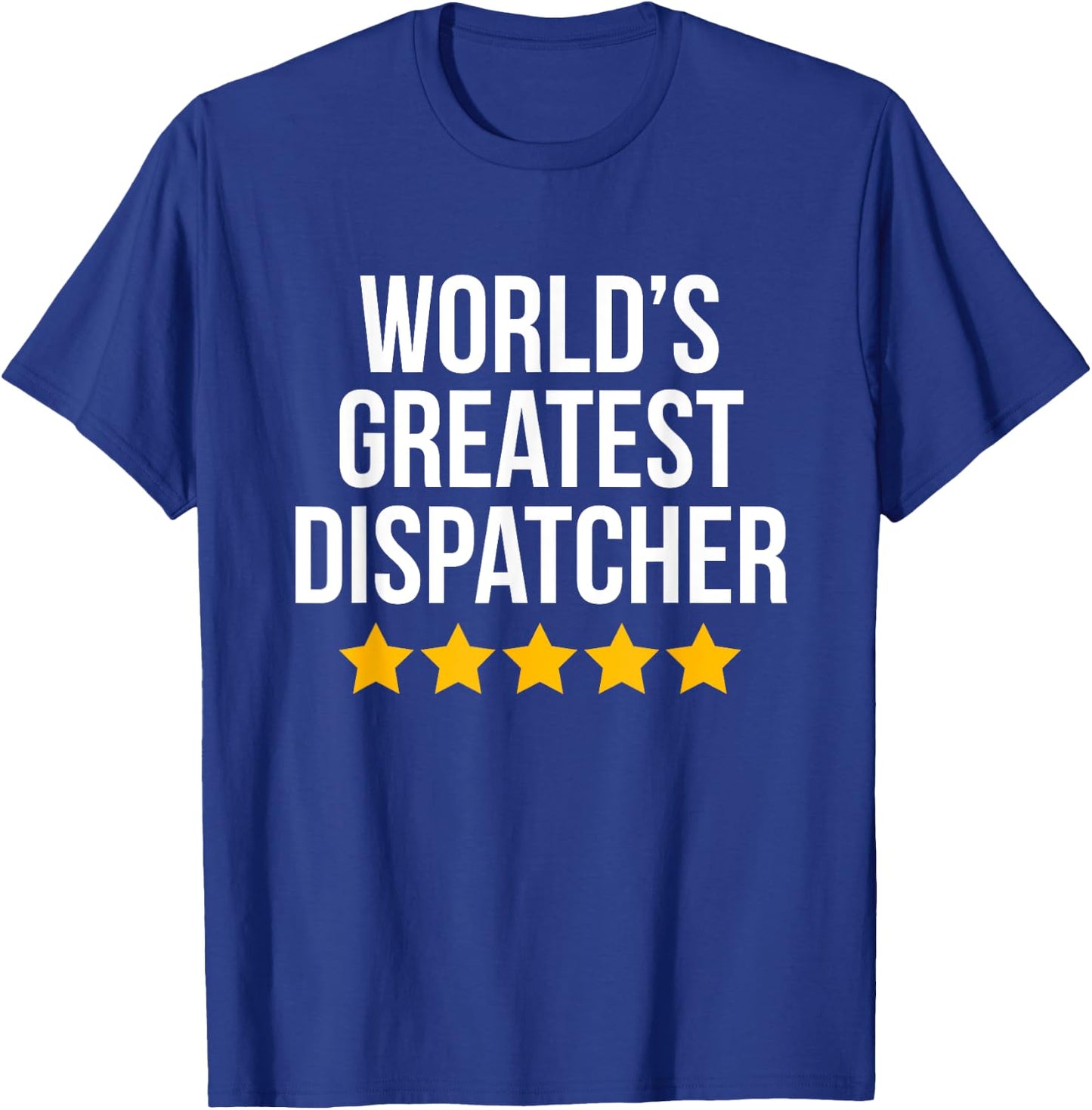 World's Greatest Dispatcher Police 911 Funny Dispatcher T-Shirt - T-Shirt | Royal