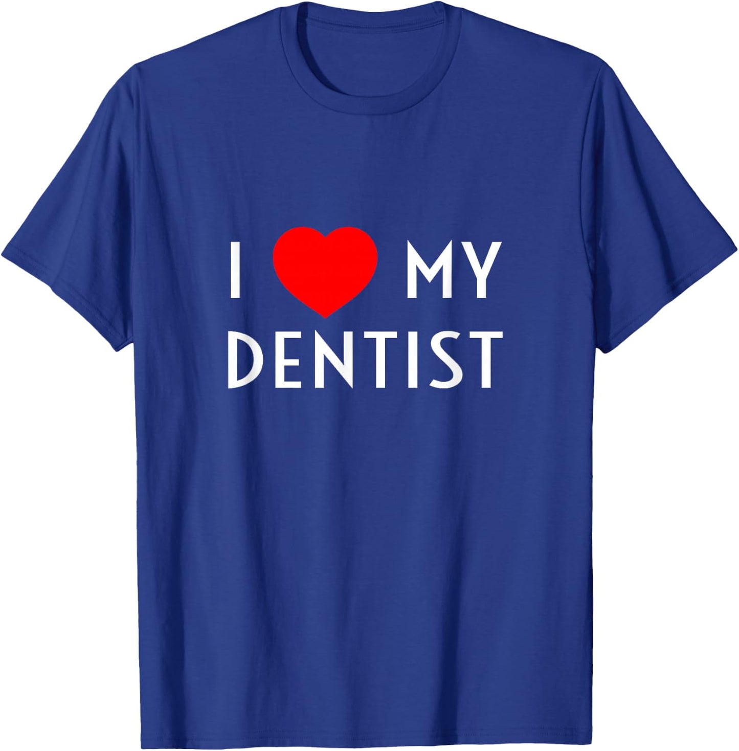 I Love My Dentist I Heart My Dentist Wife Husband Girlfriend T-Shirt - T-Shirt | Royal